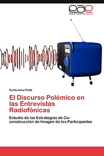 El Discurso Polémico en las Entrevistas Radiofónicas: Estudio de las Estrategias de Co-construcción de Imagen de los Participantes