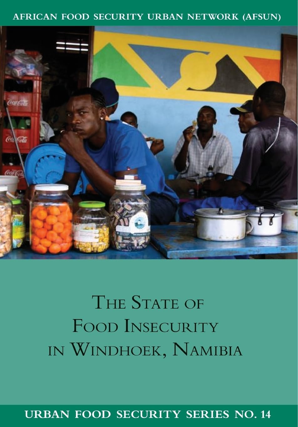 The State of Food Insecuritity in Windhoek, Namibia (Urban Food Security, Band 14)