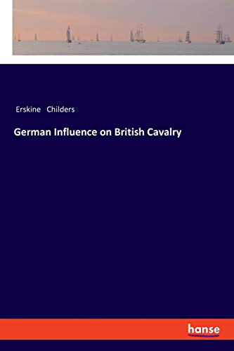 Erskine Childers German Influence On British Cavalry