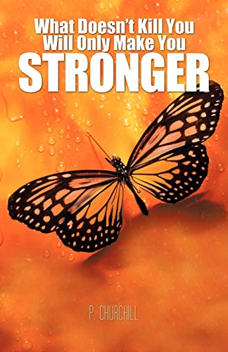 What Doesn't Kill You Will Only Make You Stronger