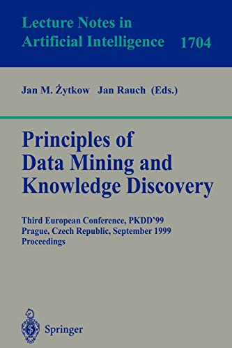 Principles of Data Mining and Knowledge Discovery: Third European Conference, PKDD'99 Prague, Czech Republic, September 15-18, 1999 Proceedings (Lecture Notes in Computer Science, 1704, Band 1704)
