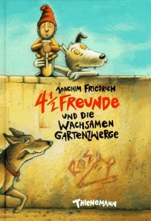 4 1/2 Freunde, Band 4: 4 1/2 Freunde und die wachsamen Gartenzwerge