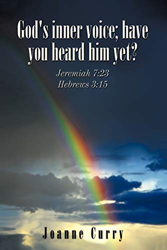 God's inner voice; have you heard him yet?: Jeremiah 7:23 Hebrews 3:15