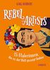 Rebel Artists: 15 Malerinnen, die es der Welt zeigten