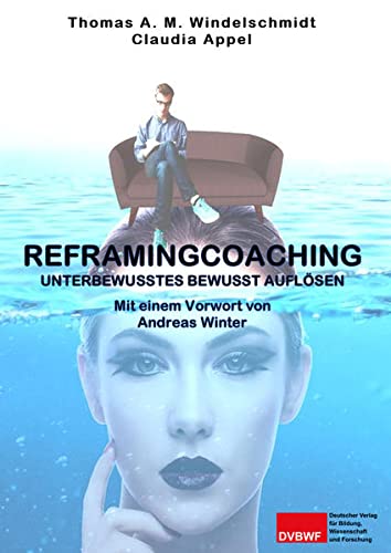 Reframingcoaching: Unterbewusstes bewusst auflösen
