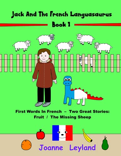 Jack And The French Languasaurus - Book 1: First Words In French - Two Great Stories: Fruit / The Missing Sheep