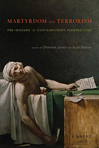 Martyrdom and Terrorism: Pre-Modern To Contemporary Perspectives