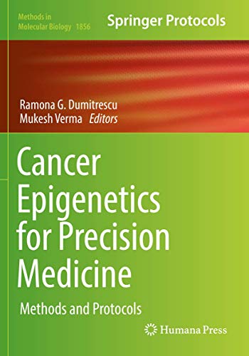 Cancer Epigenetics for Precision Medicine: Methods and Protocols (Methods in Molecular Biology, Band 1856)