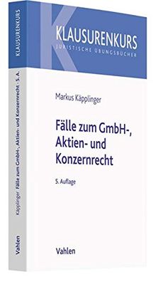 Fälle zum GmbH-, Aktien- und Konzernrecht