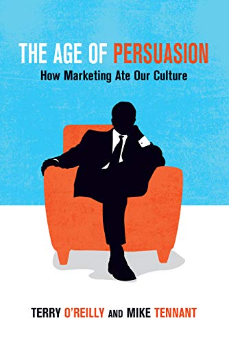 Age of Persuasion: How Marketing Ate Our Culture