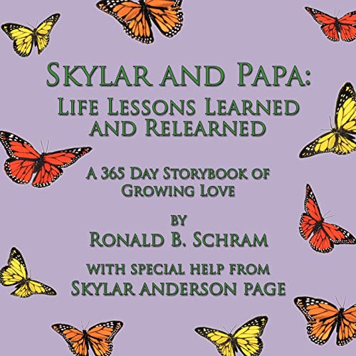 Skylar and Papa: Life Lessons Learned and Relearned: A 365 Day Storybook of Growing Love