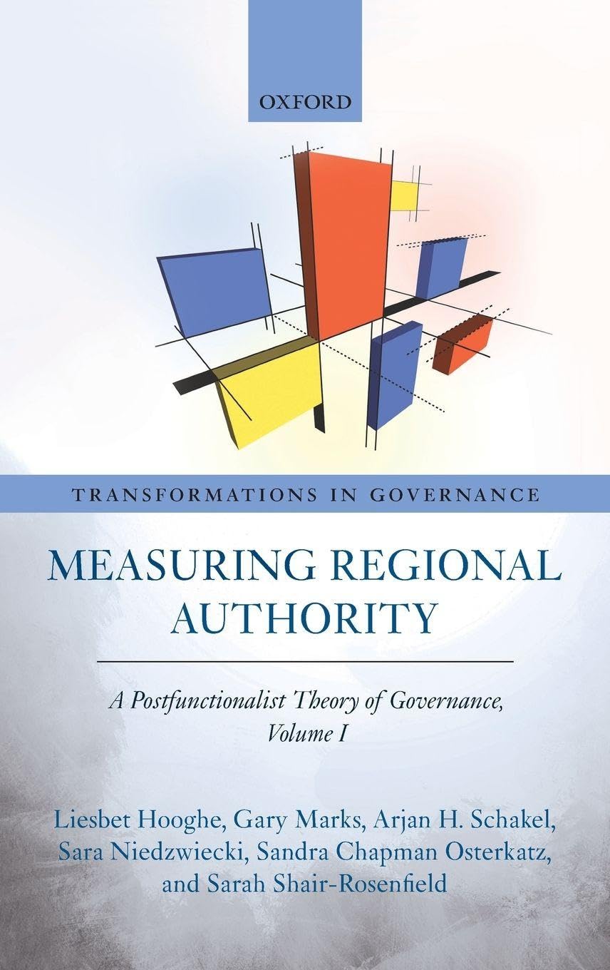 MEASURING REGIONAL AUTHORITY VOL1 TIG C: A Postfunctionalist Theory of Governance (Transformations in Governance, Band 1)