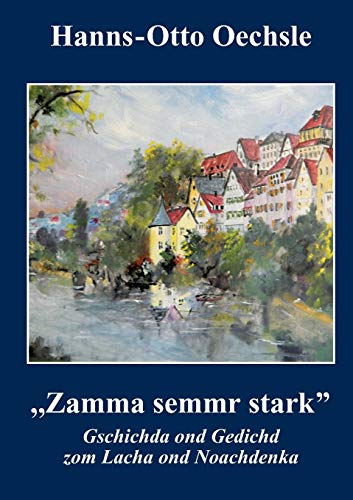 Zamma semmr stark: Gschichda ond Gedichd zom Lacha ond Noachdnka