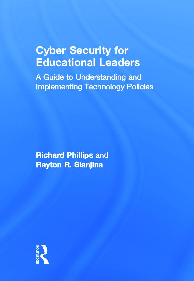 Cyber Security for Educational Leaders: A Guide to Understanding and Implementing Technology Policies
