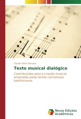 Texto musical dialógico: Contribuições para a criação musical ampliadas pelas lentes conceituais bakhtinianas