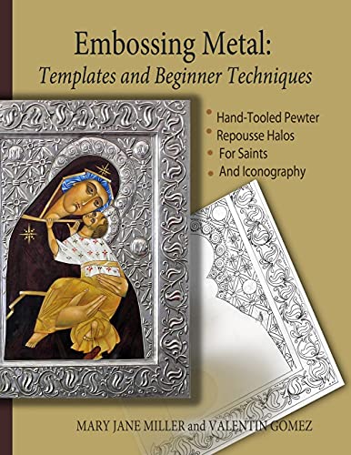 Miller, Mary Jane Embossing Metal, Templates And Beginner Techniques, Hand-Tooled Pewter Repousse Halos For Saints And Iconography