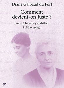 Comment devient-on Juste ? : Lucie Chevalley-Sabatier (1882-1979)