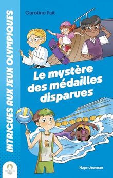 Intrigues aux jeux Olympiques. Vol. 1. Le mystère des médailles disparues