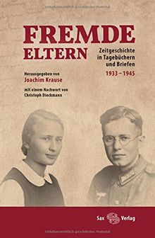 Fremde Eltern: Zeitgeschichte in Tagebüchern und Briefen 1933-1945