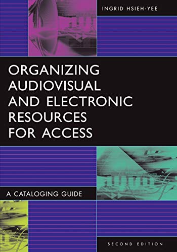Organizing Audiovisual and Electronic Resources for Access: A Cataloging Guide (Library and Information Science Text (Paperback))