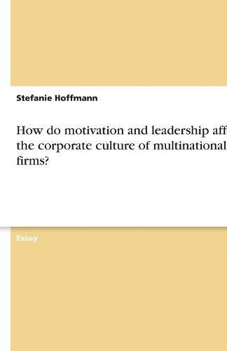 How do motivation and leadership affect the corporate culture of multinational firms?