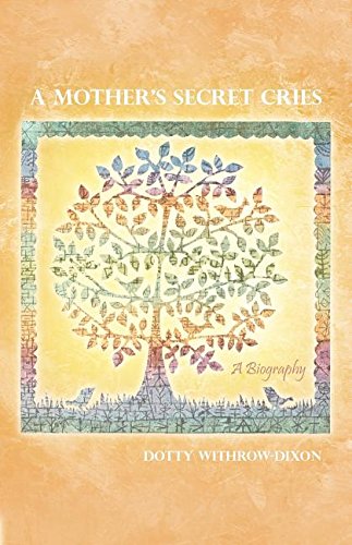 A Mother's Secret Cries: A Biography