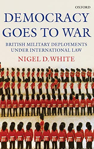 Democracy goes to War: British Military Deployments under International Law
