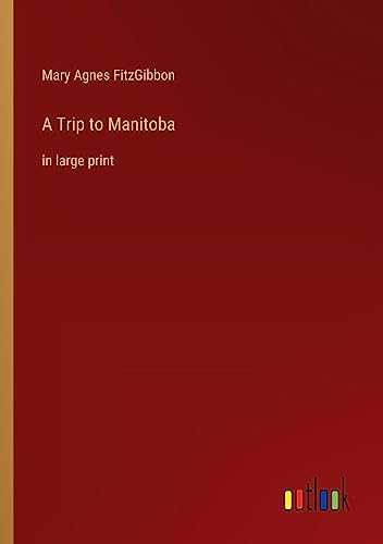 A Trip to Manitoba: in large print