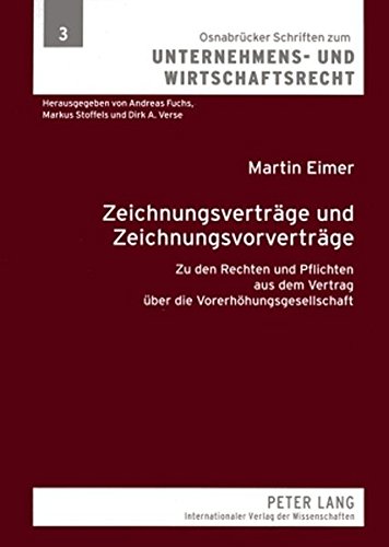 Zeichnungsverträge und Zeichnungsvorverträge: Zu den Rechten und Pflichten aus dem Vertrag über die Vorerhöhungsgesellschaft (Osnabrücker Schriften zum Unternehmens- und Wirtschaftsrecht)