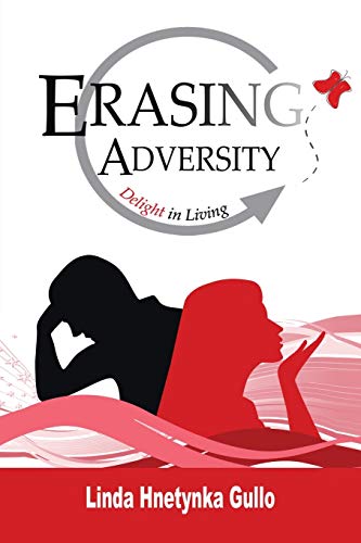 Erasing Adversity: Delight in Living