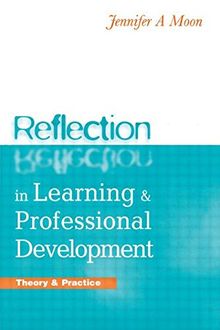 Reflection in Learning and Professional Development: Theory and Practice