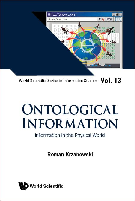 Ontological Information: Information in the Physical World (World Scientific Series in Information Studies, 13, Band 13)