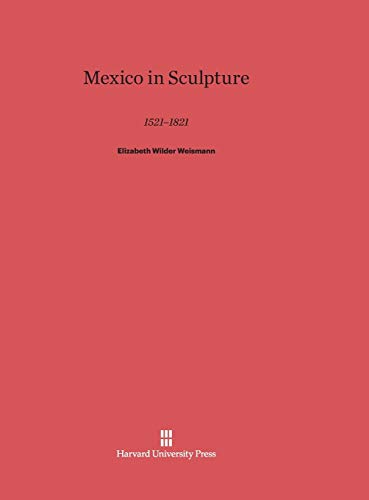 Mexico in Sculpture: 1521-1821