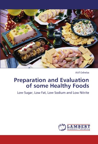Preparation and Evaluation of some Healthy Foods: Low Sugar, Low Fat, Low Sodium and Low Nitrite