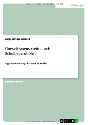 Umweltbewusstsein durch Schulbauernhöfe: Ergebnisse einer qualitativen Fallstudie