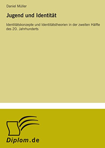Jugend und Identität: Identitätskonzepte und Identitätstheorien in der zweiten Hälfte des 20. Jahrhunderts