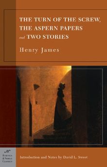 The Turn of the Screw, the Aspern Papers and Two Stories (Barnes & Noble Classics Series)