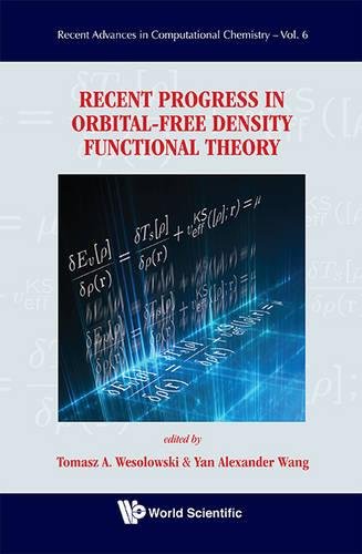 Recent Progress in Orbital-Free Density Functional Theory (Recent Advances in Computational Chemistry, Band 6)
