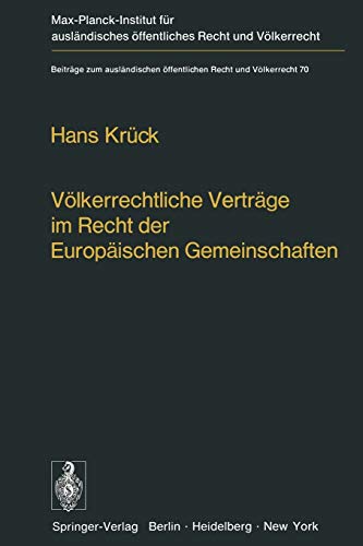Völkerrechtliche Verträge im Recht der Europäischen Gemeinschaften: Abschlußkompetenzen · Bindungswirkung Kollisionen (Beiträge zum ausländischen öffentlichen Recht und Völkerrecht, 70, Band 70)