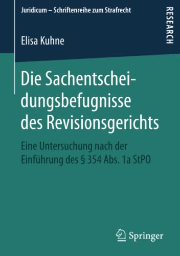 Die Sachentscheidungsbefugnisse des Revisionsgerichts: Eine Untersuchung nach der Einführung des § 354 Abs. 1a StPO (Juridicum – Schriftenreihe zum Strafrecht)