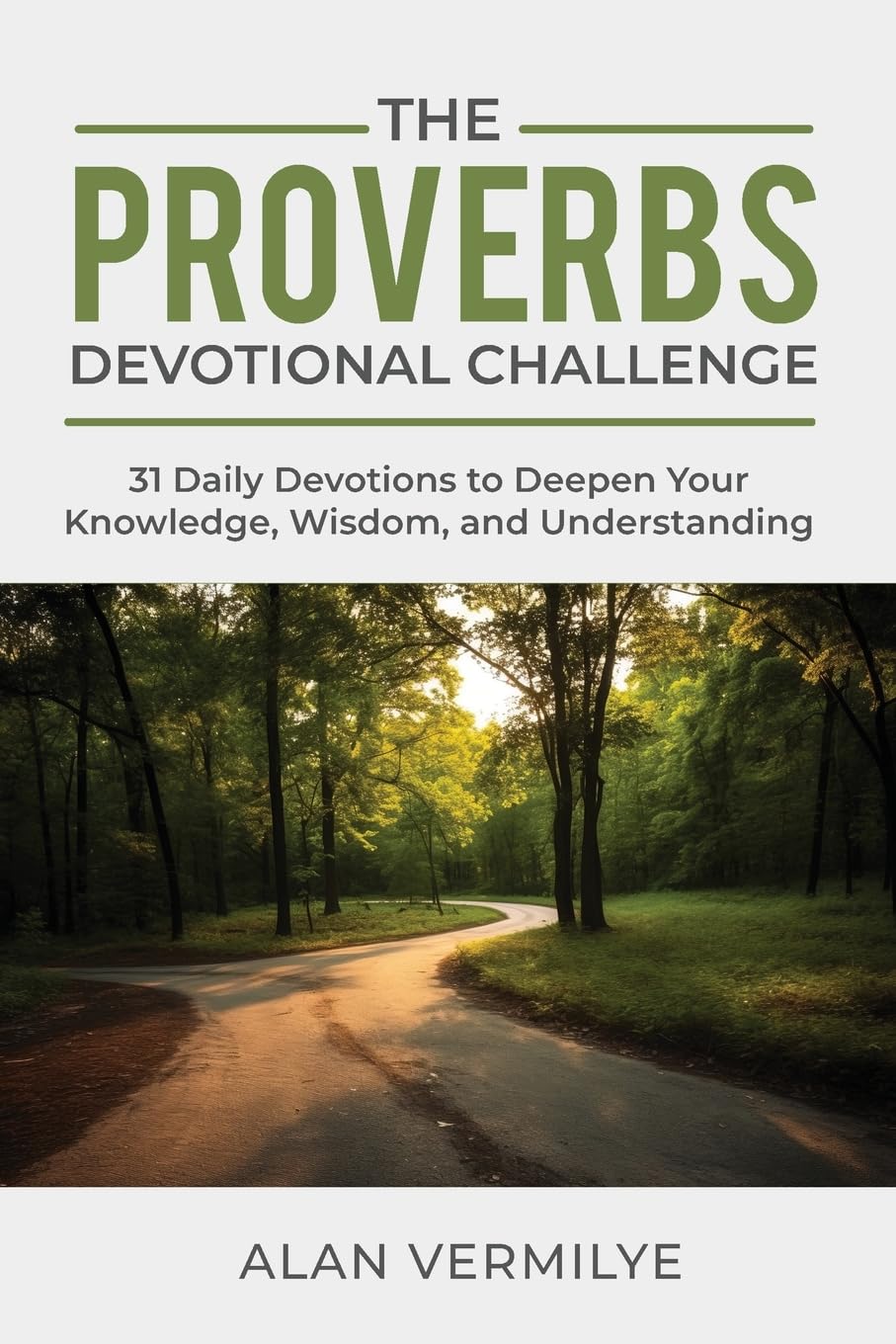 The Proverbs Devotional Challenge: 31 Daily Devotions to Deepen Your Knowledge, Wisdom, and Understanding (31-Day Devotional Challenge Series, Band 1)