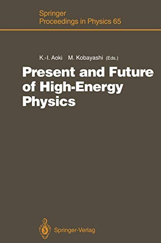 Present and Future of High-Energy Physics: Proceedings of the 5th Nishinomiya-Yukawa Memorial Symposium on Theoretical Physics, Nishinomiya City, ... Proceedings in Physics, 65, Band 65)