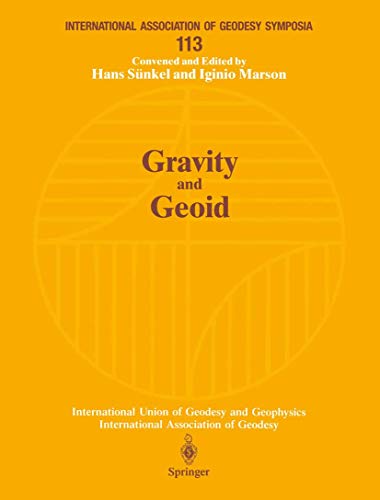 Gravity and Geoid: Joint Symposium of the International Gravity Commission and the International Geoid Commission Symposium No. 113 Graz, Austria, ... of Geodesy Symposia, 113, Band 113)