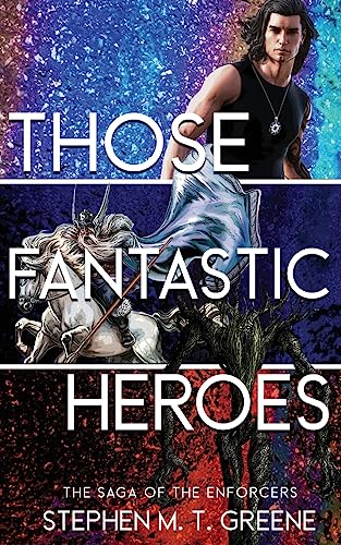Those Fantastic Heroes (The Saga of the Enforcers, Band 1)