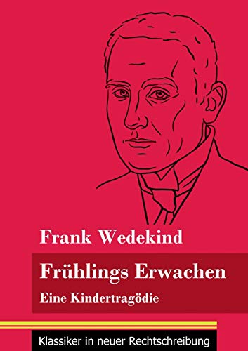 Frühlings Erwachen: Eine Kindertragödie (Band 69, Klassiker in neuer Rechtschreibung)