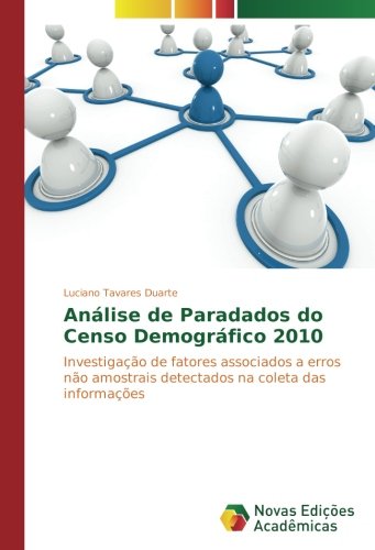 Análise de Paradados do Censo Demográfico 2010: Investigação de fatores associados a erros não amostrais detectados na coleta das informações