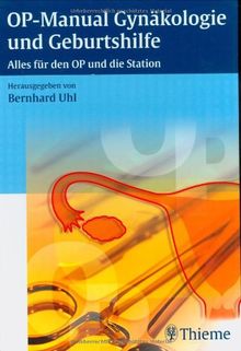 OP-Manual Gynäkologie und Geburtshilfe: Alles für den OP und die Station