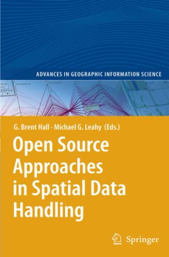 Open Source Approaches in Spatial Data Handling (Advances in Geographic Information Science)