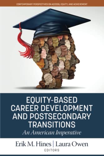 Equity-Based Career Development and Postsecondary Transitions: An American Imperative (Contemporary Perspectives on Access, Equity, and Achievement)