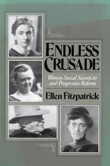 Endless Crusades: Women Social Scientists and Progressive Reform